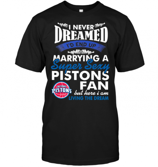 I Never Dreamed I'D End Up Marrying A Super Sexy Pistons Fan