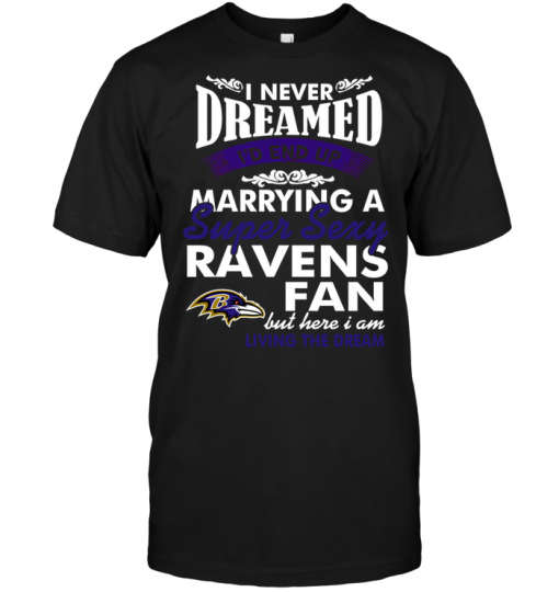 I Never Dreamed I'D End Up Marrying A Super Sexy Ravens Fan