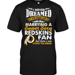 I Never Dreamed I'D End Up Marrying A Super Sexy Redskins Fan