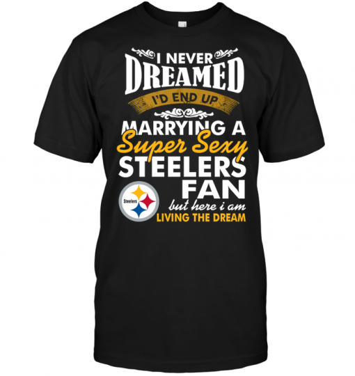 I Never Dreamed I'D End Up Marrying A Super Sexy Steelers Fan