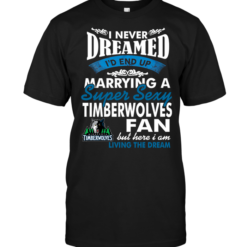 I Never Dreamed I'D End Up Marrying A Super Sexy Timberwolves Fan