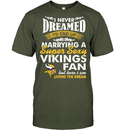 I Never Dreamed I'D End Up Marrying A Super Sexy Vikings Fan