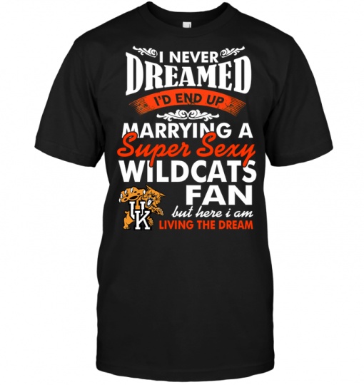 I Never Dreamed I'D End Up Marrying A Super Sexy Wildcats Fan