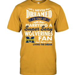 I Never Dreamed I'D End Up Marrying A Super Sexy Wolverines Fan