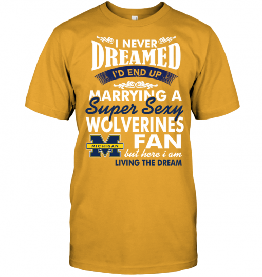 I Never Dreamed I'D End Up Marrying A Super Sexy Wolverines Fan