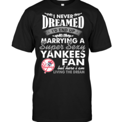 I Never Dreamed I'D End Up Marrying A Super Sexy Yankees Fan