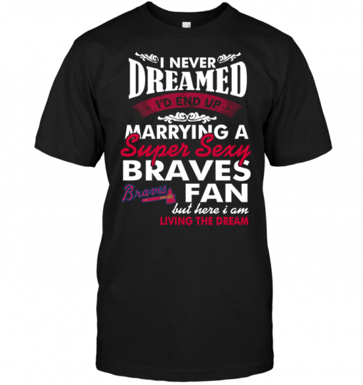 I Never Dreamed I'D End Up Marrying A Super Sexy Braves Fan