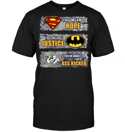 Nashville Predators: Superman Means hope Batman Means Justice This Means You're About To Get Your Ass Kicked