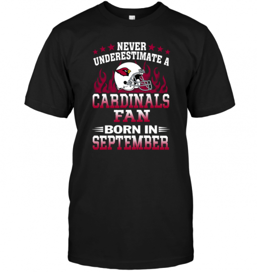 Never Underestimate A Arizona Cardinals Fan Born In September
