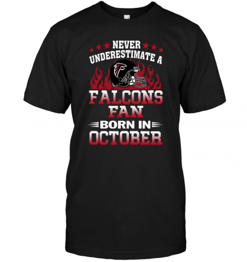 Never Underestimate A Arizona Falcons Fan Born In October