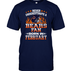 Never Underestimate A Bears Fan Born In February