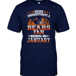 Never Underestimate A Bears Fan Born In January