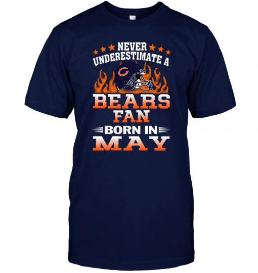 Never Underestimate A Bears Fan Born In May