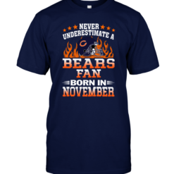 Never Underestimate A Bears Fan Born In November