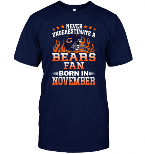 Never Underestimate A Bears Fan Born In November
