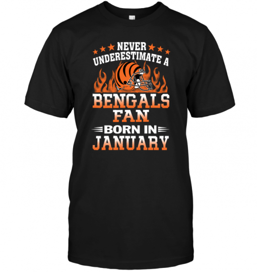 Never Underestimate A Bengals Fan Born In January