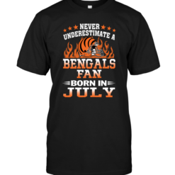 Never Underestimate A Bengals Fan Born In July