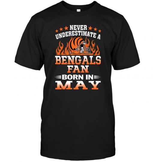Never Underestimate A Bengals Fan Born In May