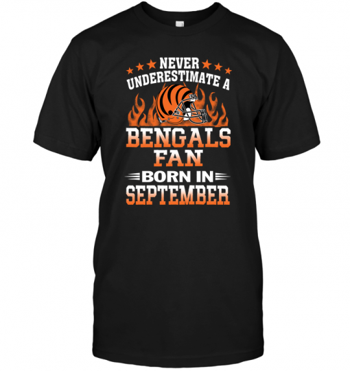 Never Underestimate A Bengals Fan Born In September