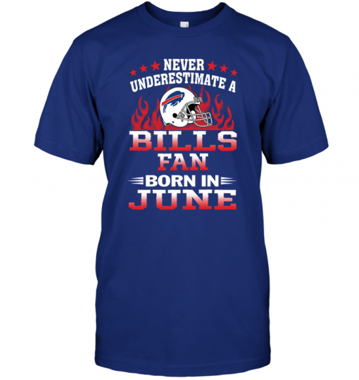 Never Underestimate A Bills Fan Born In June