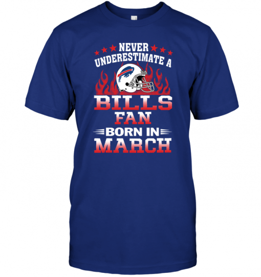 Never Underestimate A Bills Fan Born In March