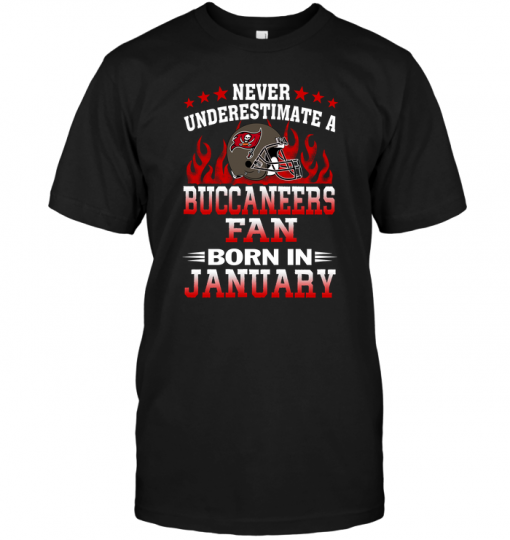 Never Underestimate A Buccaneers Fan Born In January