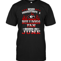 Never Underestimate A Bulldogs Fan Born In June
