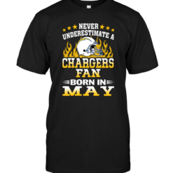 Never Underestimate A Chargers Fan Born In May