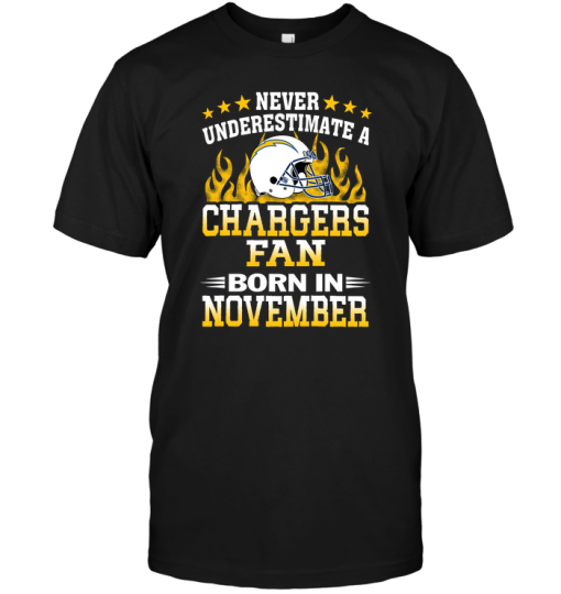 Never Underestimate A Chargers Fan Born In November
