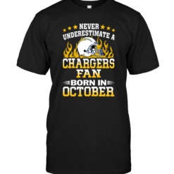 Never Underestimate A Chargers Fan Born In October