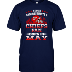 Never Underestimate A Chiefs Fan Born In May
