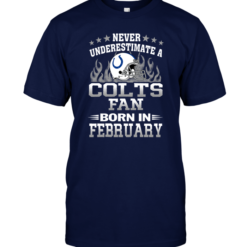 Never Underestimate A Colts Fan Born In February