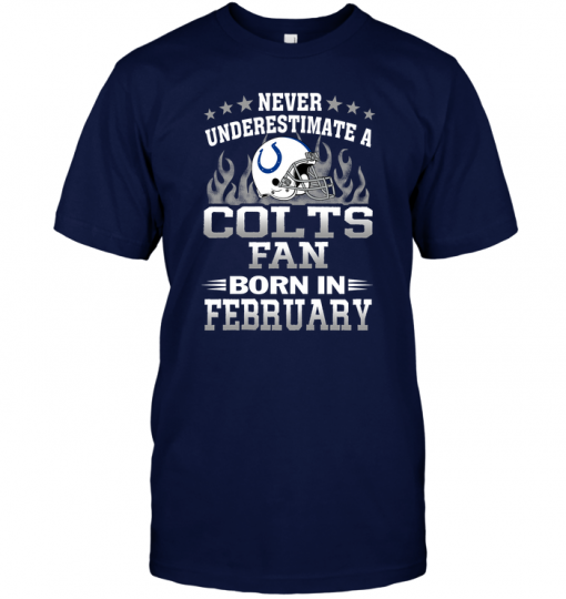 Never Underestimate A Colts Fan Born In February