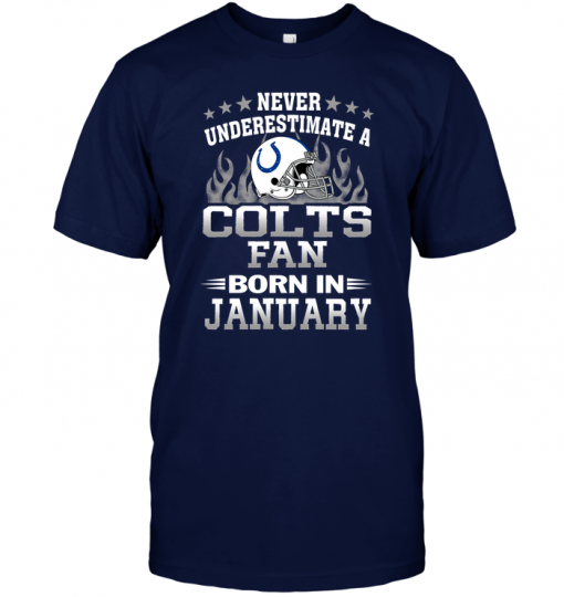 Never Underestimate A Colts Fan Born In January