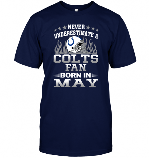 Never Underestimate A Colts Fan Born In May