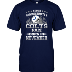 Never Underestimate A Colts Fan Born In November