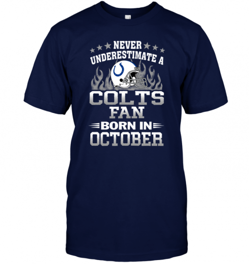 Never Underestimate A Colts Fan Born In October