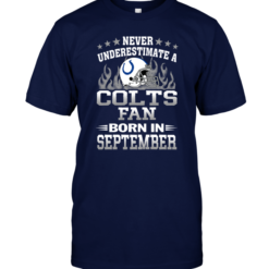 Never Underestimate A Colts Fan Born In September