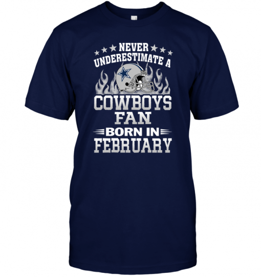 Never Underestimate A Cowboys Fan Born In February