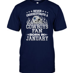 Never Underestimate A Cowboys Fan Born In January