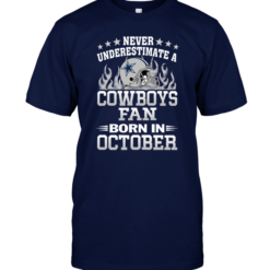 Never Underestimate A Cowboys Fan Born In October
