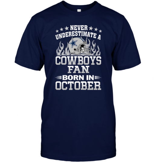 Never Underestimate A Cowboys Fan Born In October