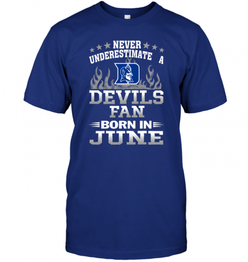 Never Underestimate A Devils Fan Born In JuneNever Underestimate A Devils Fan Born In June