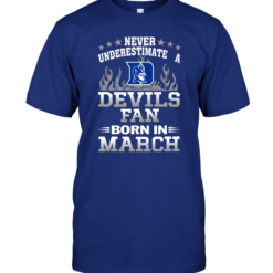 Never Underestimate A Devils Fan Born In March