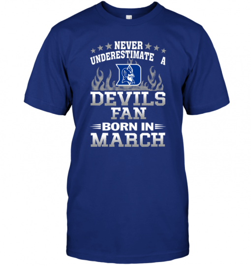 Never Underestimate A Devils Fan Born In March