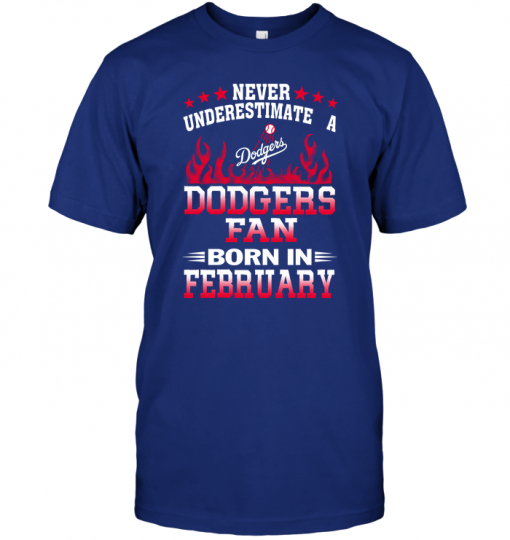 Never Underestimate A Dodgers Fan Born In February