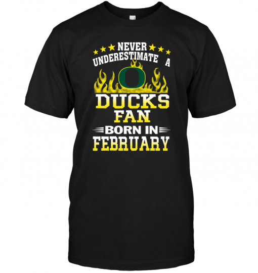 Never Underestimate A Ducks Fan Born In February