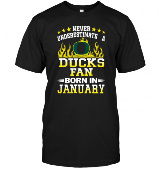 Never Underestimate A Ducks Fan Born In January