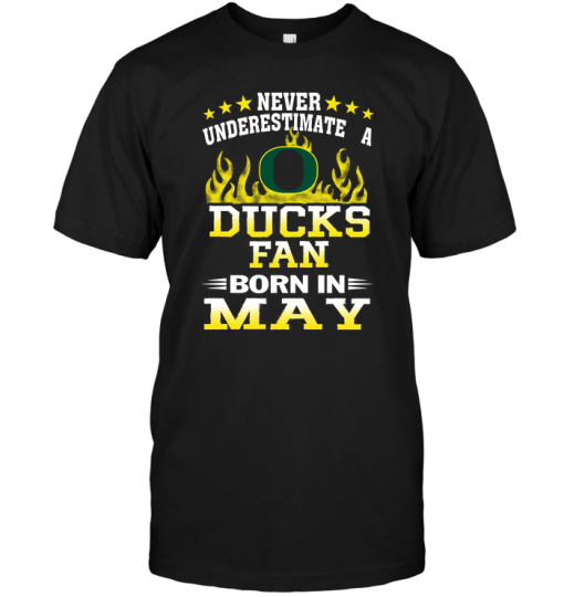 Never Underestimate A Ducks Fan Born In May