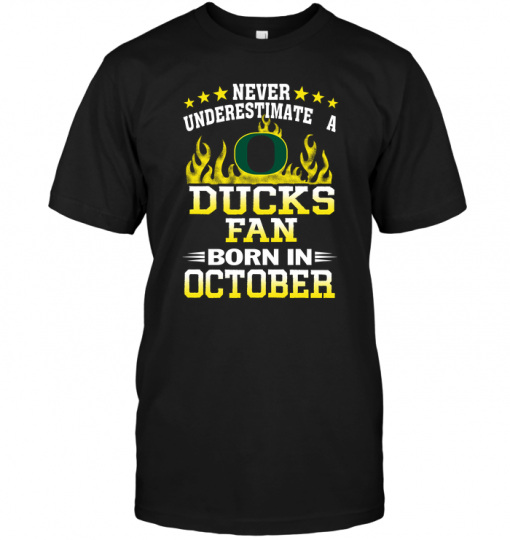 Never Underestimate A Ducks Fan Born In October